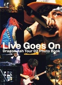 Live Goes On～Dragon Ash Tour 02 Photo Book